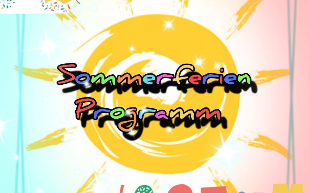 Verändertes Programm in den Sommerferien